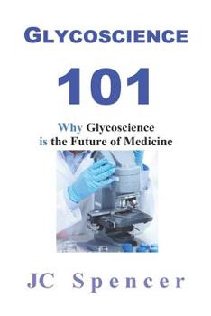 Paperback Glycoscience 101: Why Glycoscience is the Future of Medicine Book