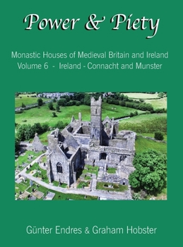 Hardcover Power and Piety: Monastic Houses of Medieval Britain and Ireland - Volume 6 - Ireland - Connacht and Munster Book