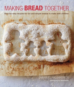 Hardcover Making Bread Together: Step-By-Step Recipes for Fun and Simple Breads to Make with Children Book