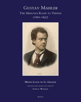 Hardcover Gustav Mahler, the Arduous Road to Vienna (1860-1897) Book
