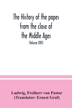 Paperback The history of the popes from the close of the Middle Ages: drawn from the secret archives of the Vatican and other original sources (Volume XXV) Book