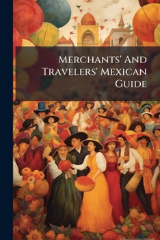 Paperback Merchants' And Travelers' Mexican Guide Book