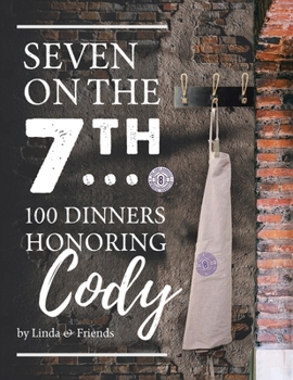 Paperback Seven on the 7Th... 100 Dinners Honoring Cody Book