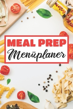 Paperback Meal Prep Menüplaner: Essensplaner - Einkausfplan A5, Einkaufsliste, Menüplaner - 52 Wochenplan [German] Book