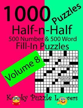 Paperback Half-n-Half Fill-In Puzzles, Volume 8, 1000 Puzzles (500 number & 500 Word Fill-In Puzzles) [Large Print] Book