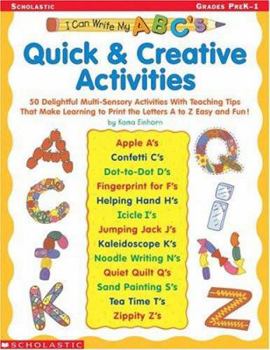 Paperback I Can Write My ABC's! Quick & Creative Activities: 50 Delightful Multi-Sensory Activities with Teaching Tips That Make Learning to Print the Letters A Book