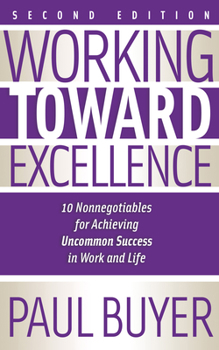 Paperback Working Toward Excellence - Second Edition: 10 Nonnegotiables for Achieving Uncommon Success in Work and Life Book