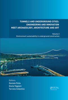 Hardcover Tunnels and Underground Cities: Engineering and Innovation Meet Archaeology, Architecture and Art: Volume 2: Environment Sustainability in Underground Book