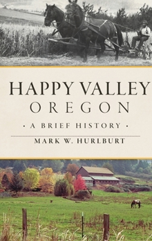Hardcover Happy Valley, Oregon: A Brief History Book