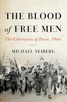 Hardcover The Blood of Free Men: The Liberation of Paris, 1944 Book