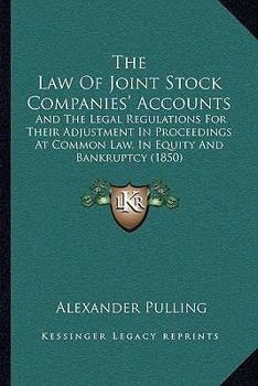 Paperback The Law Of Joint Stock Companies' Accounts: And The Legal Regulations For Their Adjustment In Proceedings At Common Law, In Equity And Bankruptcy (185 Book