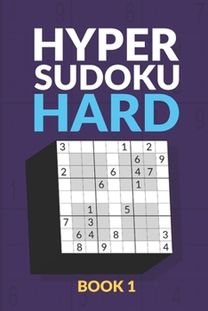 Paperback Hyper Sudoku Hard Book 1: 200 Hard Sudoku Variant Puzzles Book