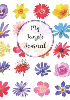 Paperback My Temple Journal: 7x10" 110 Page Lined Paper with Flower Illustrations on Interior Pages, Journal For Latter-day Saints, For Youth, Youn Book