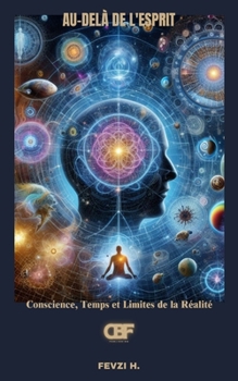 Paperback Au-delà de l'esprit: Conscience, Temps et Limites de la Réalité [French] Book
