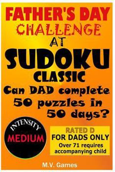 Paperback Father's Day Sudoku Challenge At Sudoku Classic: 50 Puzzles in 50 Days. Difficulty Level: Medium Book