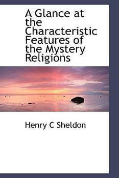 Hardcover A Glance at the Characteristic Features of the Mystery Religions Book