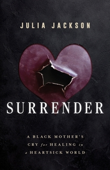 Paperback Surrender: A Black Mother's Cry for Healing in a Heartsick World Book