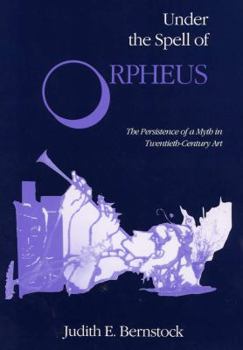 Hardcover Under the Spell of Orpheus: The Persistence of a Myth in Twentieth-Century Art Book