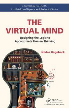 Paperback The Virtual Mind: Designing the Logic to Approximate Human Thinking Book