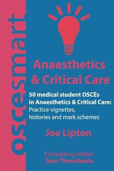 Paperback OSCEsmart - 50 medical student OSCEs in Anaesthetics & Critical Care: Vignettes, histories and mark schemes for your finals. Book