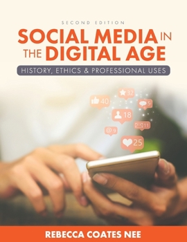 Paperback Social Media in the Digital Age: History, Ethics, and Professional Uses Book