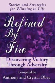 Paperback Refined by Fire: Discovering Victory Through Adversity Book