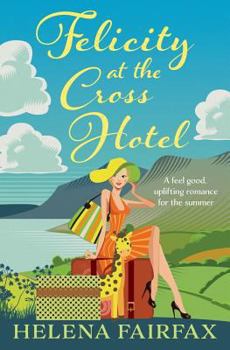Paperback Felicity at the Cross Hotel: A feel good romance Book