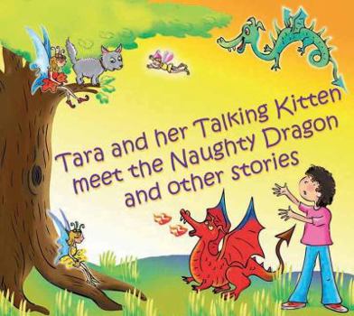 Tara and Her Talking Kitten Meet the Naughty Dragon: and Other Stories - Book  of the Tara and Ash-ting