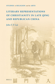 Literary Representations of Christianity in Late Qing and Republican China - Book  of the Studies in Religion and the Arts