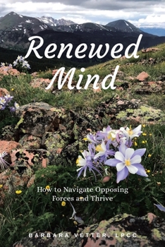 Paperback Renewed Mind: How to Navigate Opposing Forces and Thrive Book