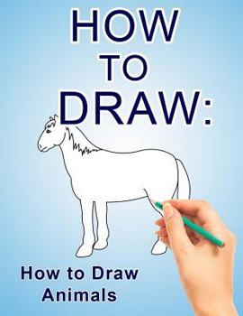 Paperback How to Draw: How to Draw Animals Book