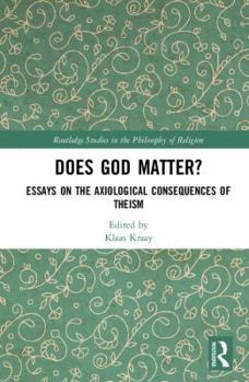 Hardcover Does God Matter?: Essays on the Axiological Consequences of Theism Book