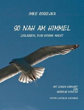 Paperback So nah am Himmel: Loslassen, was krank macht [German] Book