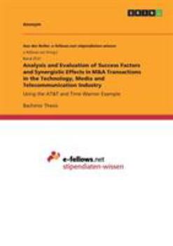 Paperback Analysis and Evaluation of Success Factors and Synergistic Effects in M&A Transactions in the Technology, Media and Telecommunication Industry: Using Book