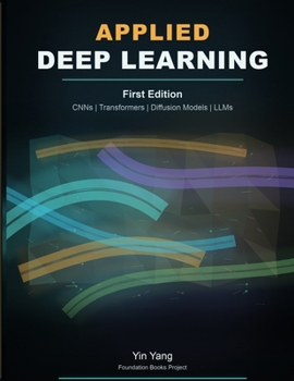 Paperback Applied Deep Learning: CNNs, Transformers, Diffusion Models, and LLMs Book