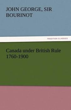 Paperback Canada Under British Rule 1760-1900 Book
