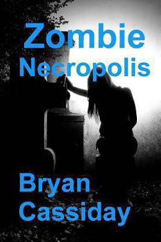 Zombie Necropolis - Book #2 of the Zombie Apocalypse