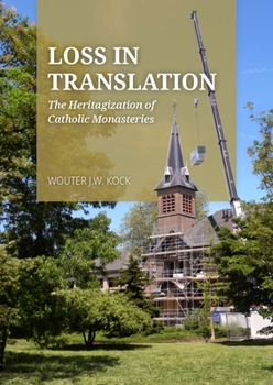 Hardcover Loss in Translation: The Heritagization of Catholic Monasteries Book