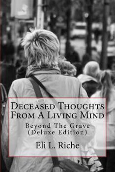 Paperback Deceased Thoughts From A Living Mind: Beyond The Grave (Deluxed Edition) Book