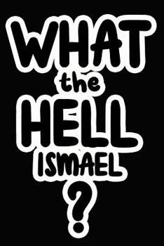 Paperback What the Hell Ismael?: College Ruled Composition Book