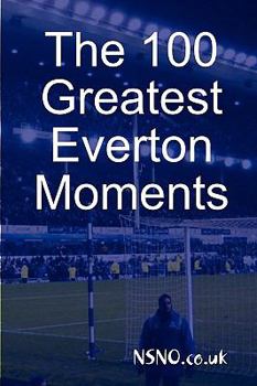 Paperback The 100 Greatest Everton Moments Book