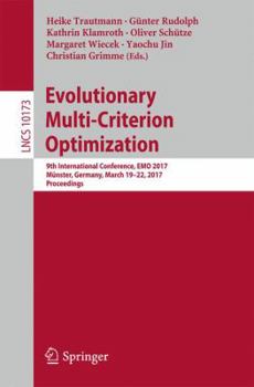 Paperback Evolutionary Multi-Criterion Optimization: 9th International Conference, Emo 2017, Münster, Germany, March 19-22, 2017, Proceedings Book