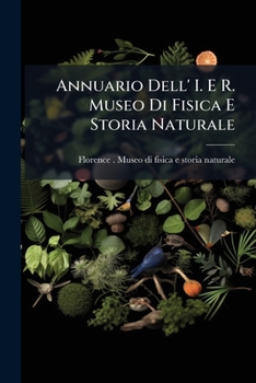 Paperback Annuario Dell' I. E R. Museo Di Fisica E Storia Naturale Book