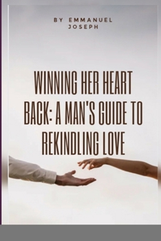 Paperback Winning Her Heart Back: A Manâ-Zs Guide to Rekindling Love Book