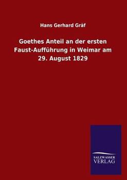 Paperback Goethes Anteil an Der Ersten Faust-Auffuhrung in Weimar Am 29. August 1829 [German] Book