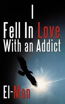 Paperback I Fell in Love with an Addict Book