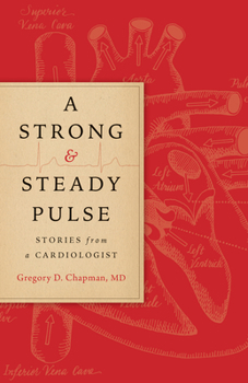 Hardcover A Strong and Steady Pulse: Stories from a Cardiologist Book