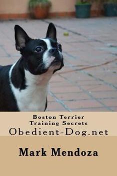 Paperback Boston Terrier Training Secrets: Obedient-Dog.net Book