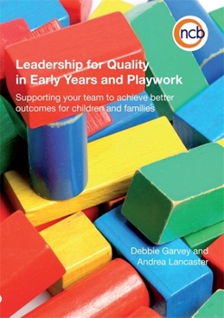 Paperback Leadership for Quality in Early Years and Playwork: Supporting Your Team to Achieve Better Outcomes for Children and Families Book