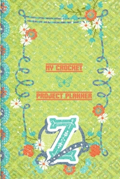 My Crochet Project Planner Z: Crochet Project Planner - I’m A Crocheter. What’s Your Superpower? Planner - Family Crochet Project Planner